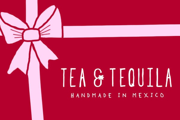 Tea & Tequila E-Gift Card